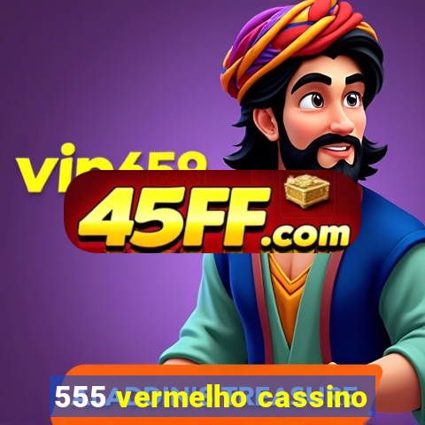 555 vermelho cassino